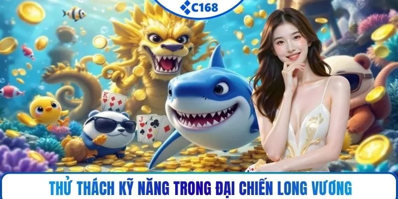 Thử thách kỹ năng trong Đại Chiến Long Vương